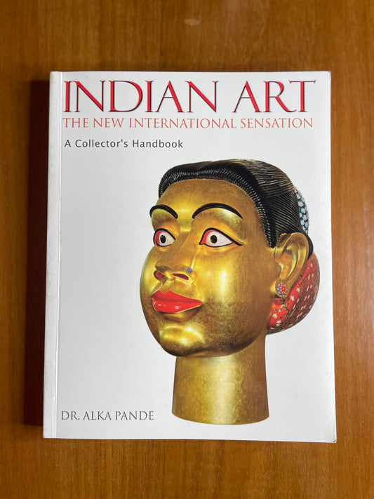 Indian Art - A Collector's Handbook by Dr. Alka Pande
